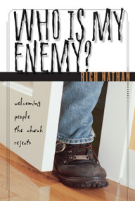 Who Is My Enemy? (Welcoming People the Church Rejects) by Rich Nathan, 9780310238829