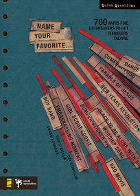 Name Your Favorite (700 Rapid-Fire Ice Breakers to Get Teenagers Talking) by Shawn Edwards, Don Stricklin, Gay Stricklin, 9780310241973
