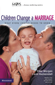 Children Change a Marriage (What Every Couple Needs to Know) by Elisa Morgan, Carol Kuykendall, 9780310242994