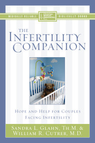 The Infertility Companion (Hope and Help for Couples Facing Infertility) by Sandra L. Glahn, William R. Cutrer, 9780310249610