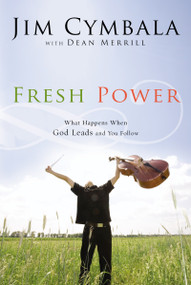 Fresh Power (What Happens When God Leads and You Follow) by Jim Cymbala, Dean Merrill, 9780310251545