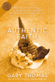 Authentic Faith (The Power of a Fire-Tested Life) by Gary  Thomas, 9780310254195