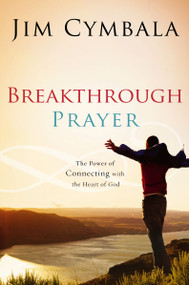Breakthrough Prayer (The Secret of Receiving What You Need from God) by Jim Cymbala, 9780310255185