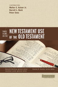 Three Views on the New Testament Use of the Old Testament by Stanley N. Gundry, Kenneth Berding, Walter C. Kaiser, Jr., Darrell L. Bock, Peter  E. Enns, Zondervan, 9780310273332
