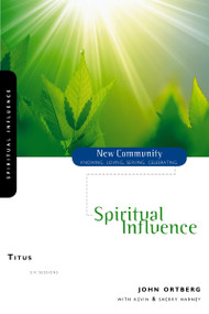 Titus (Spiritual Influence) by John Ortberg, Kevin G. Harney, Sherry Harney, 9780310280583