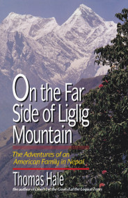 On the Far Side of Liglig Mountain (Adventures of an American Family in Nepal) by Thomas Hale, 9780310216711