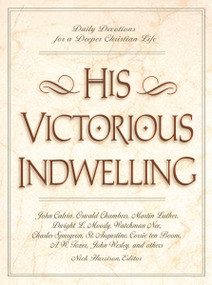 His Victorious Indwelling (Daily Devotions for a Deeper Christian Life - The Perfect Christian New Year's Resolution Gift) by Nick Harrison, 9780310218494