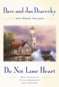Do Not Lose Heart (Meditations of Encouragement and Comfort) by Dave Dravecky, Jan Dravecky, Steve W. Halliday, 9780310240433