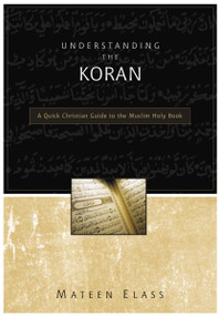 Understanding the Koran (A Quick Christian Guide to the Muslim Holy Book) by Mateen Elass, 9780310248125