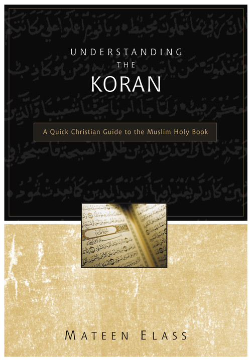Understanding the Koran (A Quick Christian Guide to the Muslim Holy Book) by Mateen Elass, 9780310248125