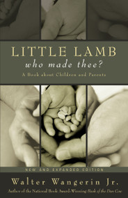 Little Lamb, Who Made Thee? (A Book about Children and Parents) by Walter Wangerin Jr., 9780310248262