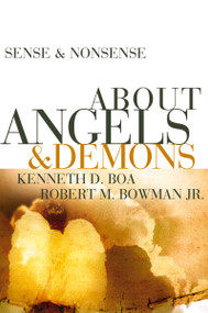 Sense and Nonsense about Angels and Demons by Kenneth D. Boa, Robert M. Bowman Jr., 9780310254294