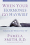 When Your Hormones Go Haywire (Solutions for Women over 40) by Pamela M. Smith, 9780310257363
