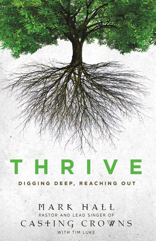 Thrive (Digging Deep, Reaching Out) by Mark Hall, 9780310293347