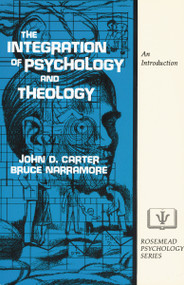 The Integration of Psychology and Theology (An Introduction) by John D. Carter, S. Bruce Narramore, 9780310303411