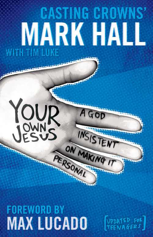 Your Own Jesus (A God Insistent on Making It Personal) by Mark Hall, Tim Luke, 9780310318903