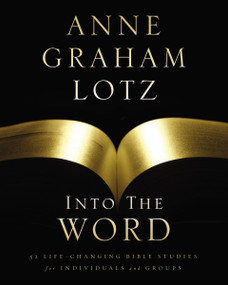 Into the Word Bible Study Guide (52 Life-Changing Bible Studies for Individuals and Groups) by Anne Graham Lotz, 9780310325383