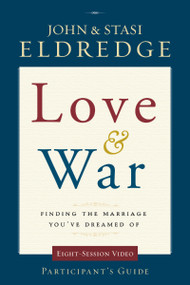 Love and War Participant's Guide (Finding the Marriage You've Dreamed Of) by John Eldredge, Stasi Eldredge, 9780310329213