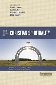 Four Views on Christian Spirituality by Bruce A. Demarest, Brad Nassif, Scott Hahn, Joe Driskill, Evan Howard, Zondervan, 9780310329282