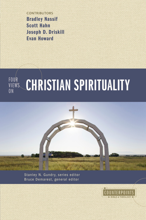 Four Views on Christian Spirituality by Bruce A. Demarest, Brad Nassif, Scott Hahn, Joe Driskill, Evan Howard, Zondervan, 9780310329282