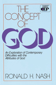 The Concept of God (An Exploration of Contemporary Difficulties with the Attributes of God) by Ronald H. Nash, 9780310451419