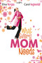 What Every Mom Needs (Meeting Your Six Basic Needs as a Mom) by Elisa Morgan, Carol Kuykendall, 9780310270492