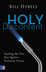 Holy Discontent (Fueling the Fire That Ignites Personal Vision) by Bill Hybels, 9780310272281