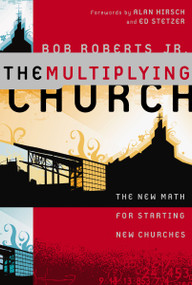 The Multiplying Church (The New Math for Starting New Churches) by Bob Roberts  Jr., Alan Hirsch and Ed Stetzer, 9780310277163