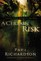 A Certain Risk (Living Your Faith at the Edge) by Paul Andrew Richardson, Erwin McManus, 9780310291329