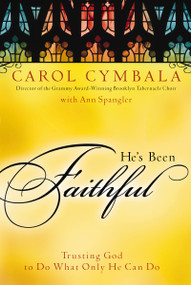 He's Been Faithful (Trusting God to Do What Only He Can Do) by Carol Cymbala, Ann Spangler, 9780310293392
