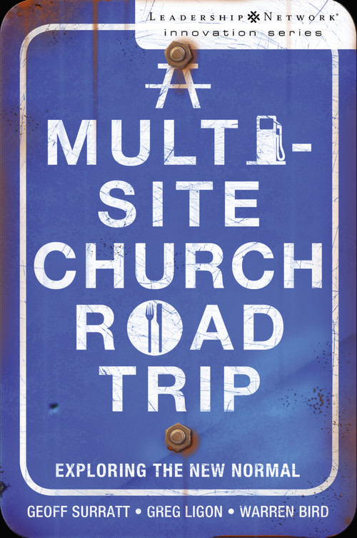 A Multi-Site Church Roadtrip (Exploring the New Normal) by Geoff Surratt, Greg Ligon, Warren Bird, 9780310293941