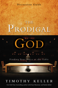 The Prodigal God Discussion Guide (Finding Your Place at the Table) by Timothy Keller, 9780310325369