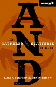 AND (The Gathered and Scattered Church) by Hugh Halter, Matt Smay, 9780310325857