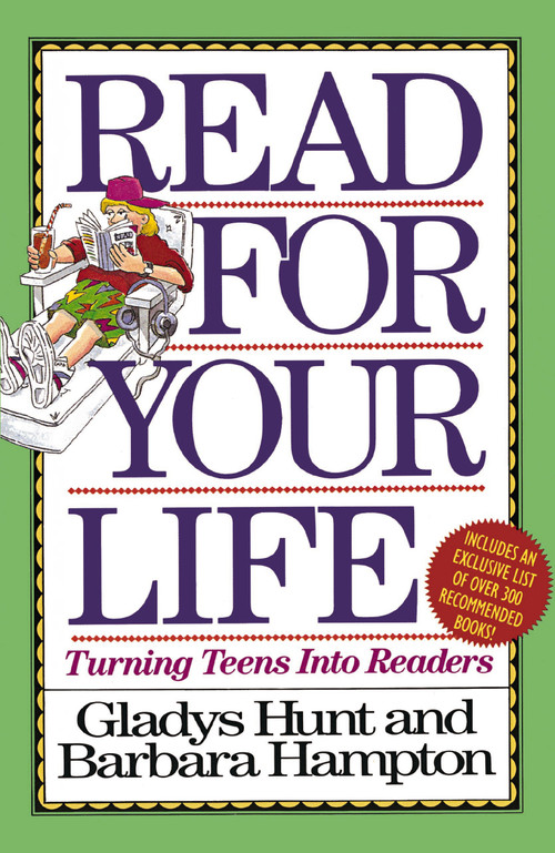 Read for Your Life (Turning Teens into Readers) by Gladys Hunt, Barbara Hampton, 9780310548713