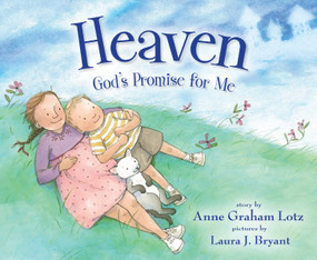 Heaven God's Promise for Me by Anne Graham Lotz, Laura J. Bryant, 9780310716013