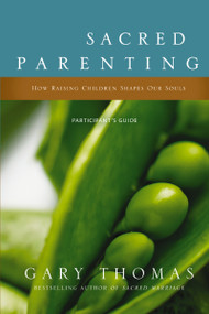 Sacred Parenting Bible Study Participant's Guide (How Raising Children Shapes Our Souls) by Gary  Thomas, 9780310329466