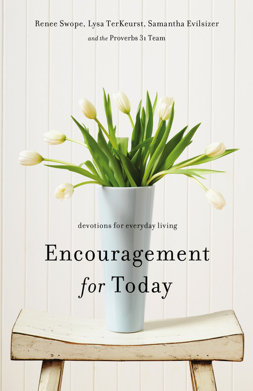 Encouragement for Today (Devotions for Everyday Living) by Renee Swope, Lysa TerKeurst, Samantha Evilsizer, 9780310336280