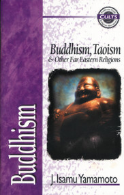 Buddhism (Buddhism, Taoism and Other Far Eastern Religions) by J. Isamu Yamamoto, Alan W. Gomes, 9780310489122