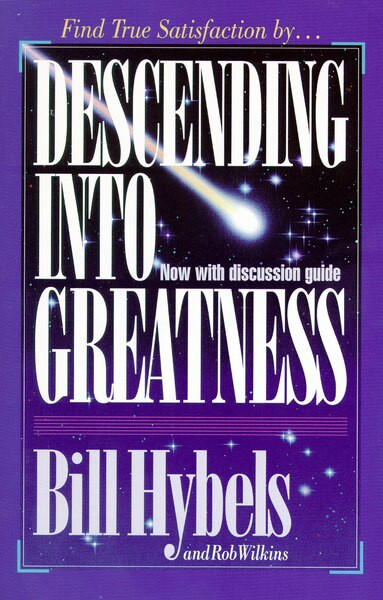 Descending Into Greatness by Bill Hybels, Rob Wilkins, 9780310544715