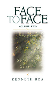 Face to Face, Volume Two (Praying the Scriptures for Spiritual Growth (A 90-Day Devotional)) by Kenneth D. Boa, 9780310925521