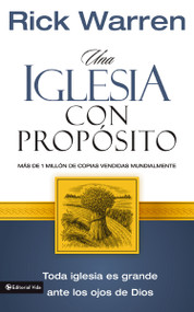 Una iglesia con propósito (Cómo crecer sin comprometer el mensaje y la misión) (Spanish Edition) by Rick Warren, 9780829716832