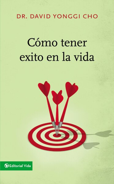 Cómo tener éxito en la vida by Pastor David Yonggi Cho, 9780829752885