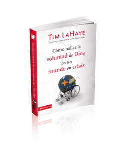 Cómo hallar la voluntad de Dios en un mundo en crisis (Spanish Edition) by Tim LaHaye, 9780829752977
