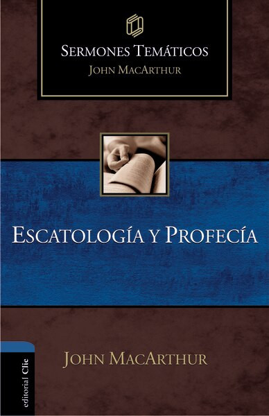 Escatología y Profecía by John F. MacArthur, 9788482679501