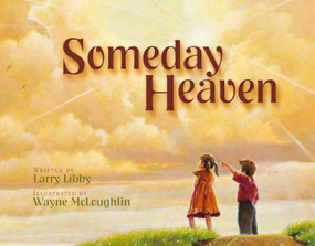 Someday Heaven by Larry Libby, Wayne McLoughlin, 9780310701057
