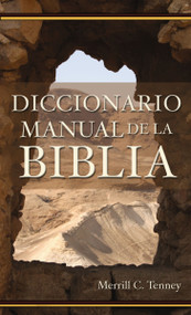 Diccionario manual de la Biblia (Spanish Edition) by Merrill C. Tenney, 9780829705348