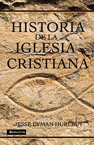 Historia de la iglesia cristiana (Spanish Edition) by Jesse Lyman Hurlbut, 9780829720037