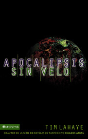 Apocalipsis sin velo (Spanish Edition) by Tim LaHaye, 9780829720730