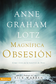 Una magnífica obsesión (Como vivir en la plenitud de Dios) (Spanish Edition) by Anne Graham Lotz, Rick Warren, 9780829755848