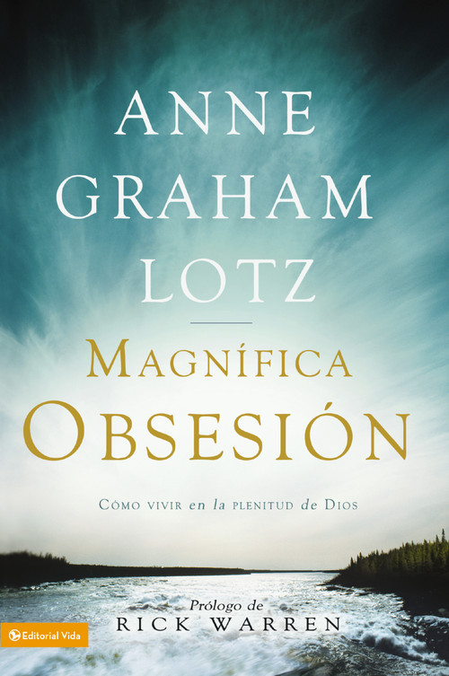 Una magnífica obsesión (Como vivir en la plenitud de Dios) (Spanish Edition) by Anne Graham Lotz, Rick Warren, 9780829755848